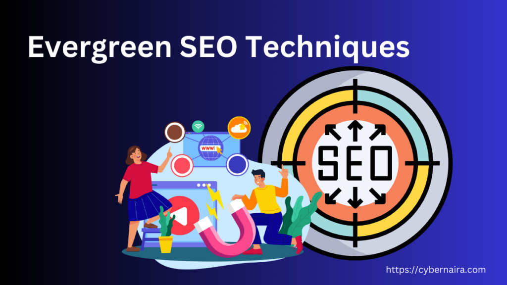 Evergreen SEO Techniques - CyberNaira Evergreen SEO Techniques - new featured image