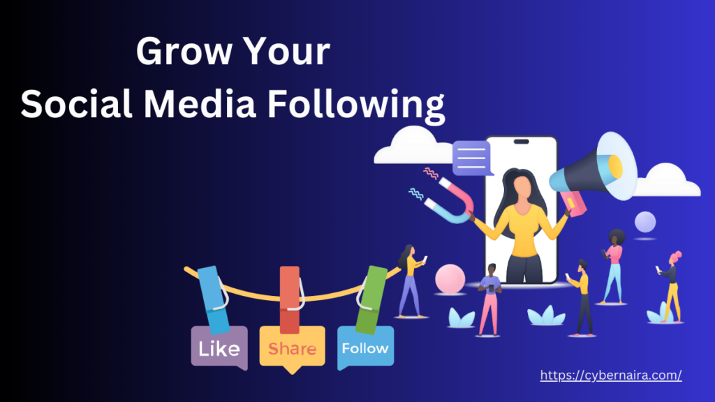 Growing Your Social Media Following - CyberNaira Growing Your Social Media Following - new featured image