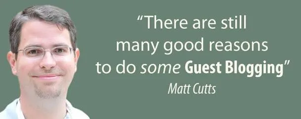 Matt Cutts quote endorsing guest blogging as a legitimate SEO and content marketing strategy.
