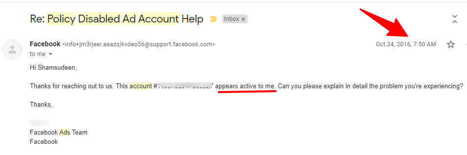Facebook email message prove my account is active An email screenshot showing a Facebook support response dated Oct 24, 2016, 7:50 AM. The email is titled "Re: Policy Disabled Ad Account Help" with an "Inbox" label. A red arrow points to the timestamp in the upper right corner. The email is from Facebook's support team (info+jm3rjeer.aeazqlkvdeo56@support.facebook.com) addressed to Shamsudeen. The message states "This account #(100/300 W350)" with "appears active to me" underlined in red. The email asks the recipient to explain in detail the problem they're experiencing. It's signed by "Facebook Ads Team" and "Facebook."