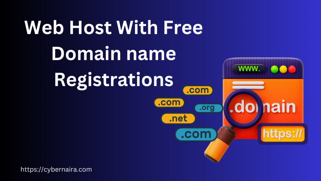 Web Hosts With Free Domain Registration For 1 year - CyberNaira Web Hosts With Free Domain Registration For 1 year - featured image