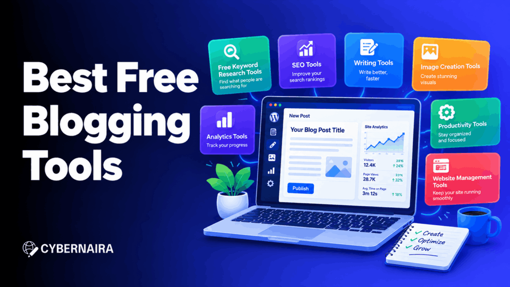 best free blogging tools featured promotional banner Best Free Blogging Tools graphic showing laptop editor tool category badges and CyberNaira logo.