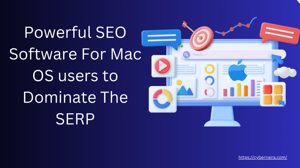SEO Software For Mac OS - CyberNaira SEO Software For Mac OS Users - New featured image
