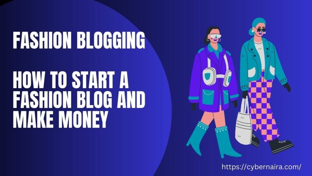 Fashion Blogging: How To Start A Fashion Blog And Make Money