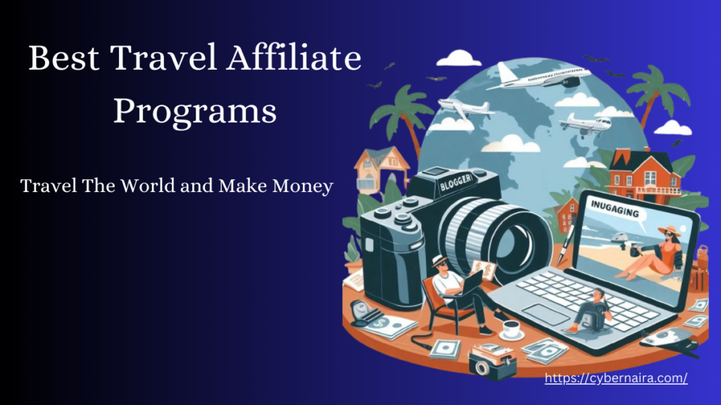 Best Travel Affiliate Programs - CyberNaira Best Travel Affiliate Programs - new featured image