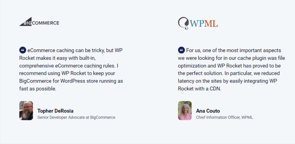 wp rocket premium wordpress caching plugin customer testimonials Customer testimonials for WP Rocket from Topher DeRosia of BigCommerce and Ana Couto of WPML praising its caching rules and file optimization features.