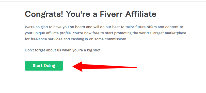 Fiverr Affiliates Program Fiverr start doing - CyberNaira A "Congrats! You're a Fiverr Affiliate" confirmation page on the Fiverr website. The message welcomes the new affiliate, stating they are now free to start promoting the marketplace and earning commissions. A large red arrow points to a bright green "Start Doing" button, which serves as the primary call to action for users to begin their affiliate marketing journey.