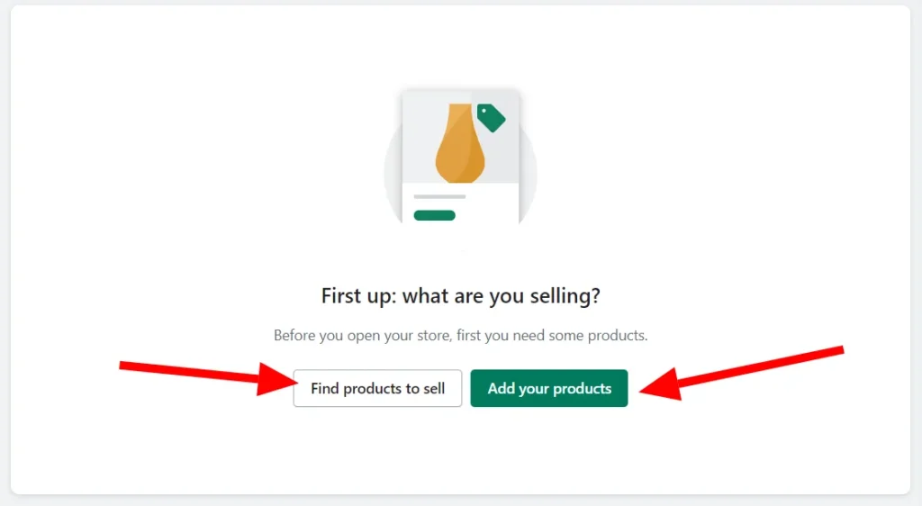 Shopify setup screen asking what you are selling with options to find products or add your own products.