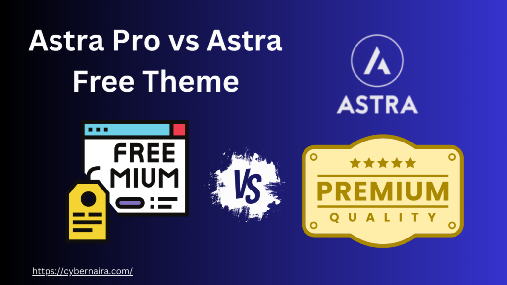 Astra Pro vs Astra Free Theme - CyberNaira Astra Pro vs Astra Free Theme - new post featured image