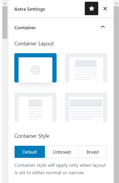 Astra theme page level 1 - CyberNaira A screenshot of the "Astra Settings" sidebar in the WordPress block editor, specifically showing the "Container" customization panel. The interface provides four visual icons for choosing a "Container Layout" and buttons to select a "Container Style" between Default, Unboxed, and Boxed. A note at the bottom explains that the container style only applies when the layout is set to either normal or narrow.