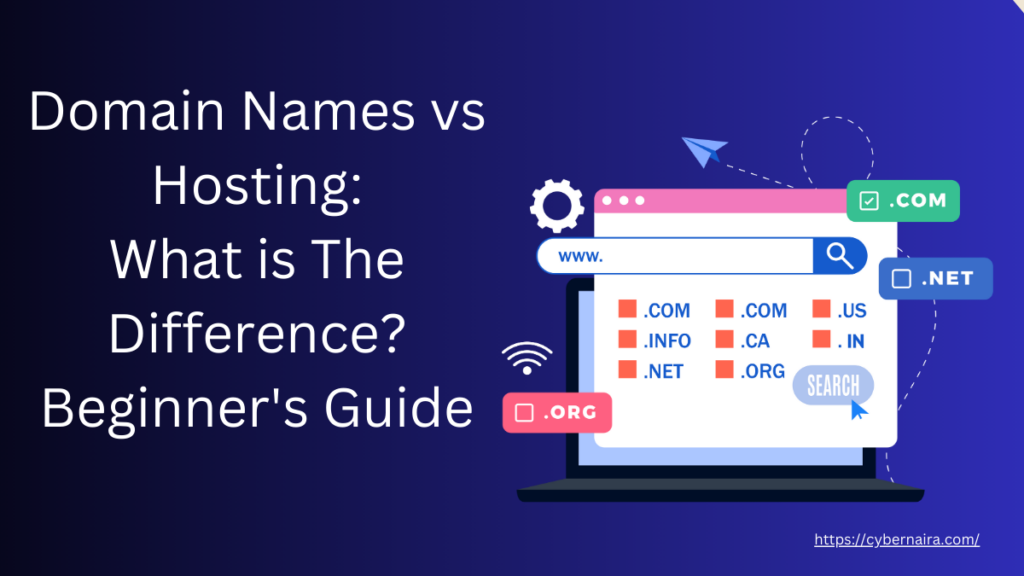 Domain Names vs Hosting - CyberNaira Domain Names vs Hosting - featured image