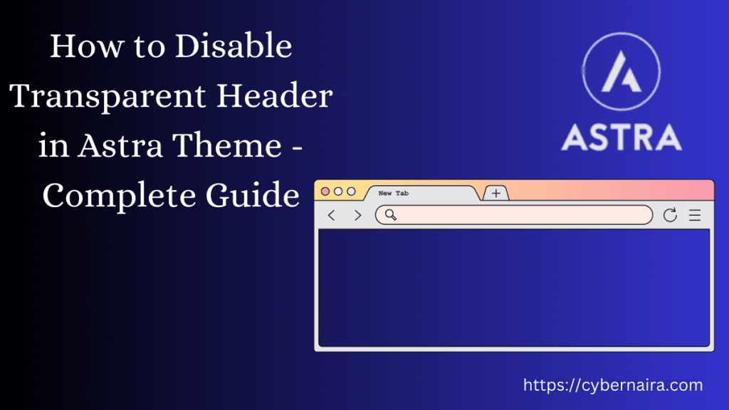 A professional blog post featured image with the text "How to Disable Transparent Header in Astra Theme - Complete Guide" featured alongside the Astra logo and a stylized browser window icon on a dark blue gradient background.