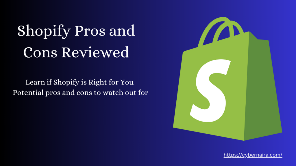 Pros and cons of Shopify - CyberNaira Pros and cons of Shopify - post featured image