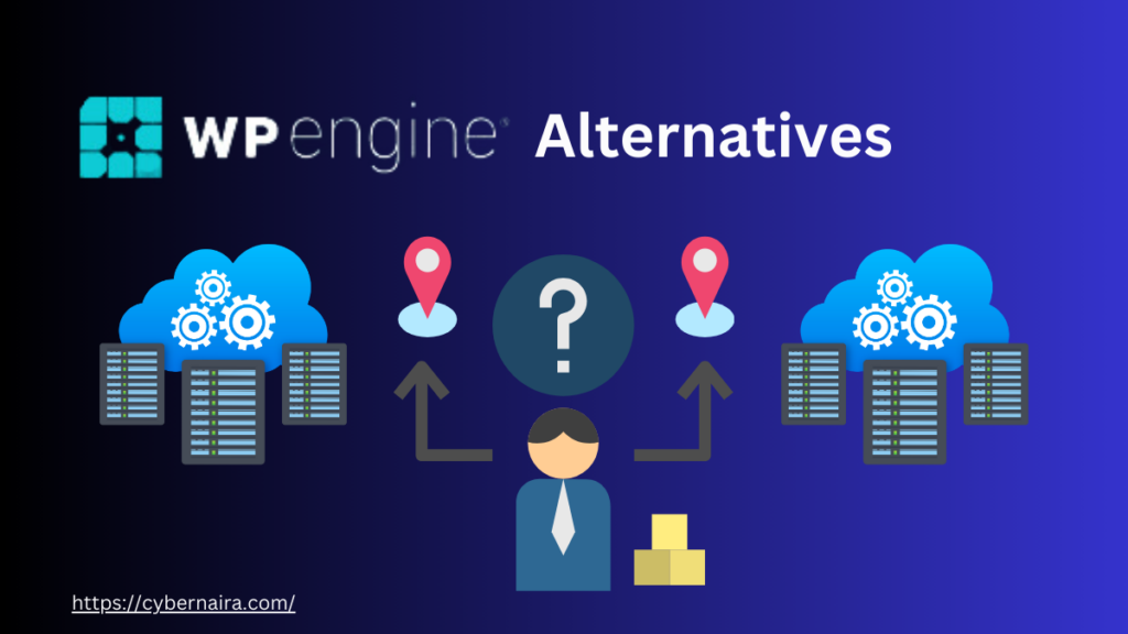 WP Engine Alternatives - CyberNaira WP Engine Alternatives - featured image