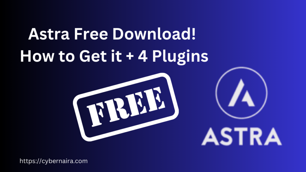 How to Get Astra Pro For Free - CyberNaira Featured image for How to Get Astra Pro For Free