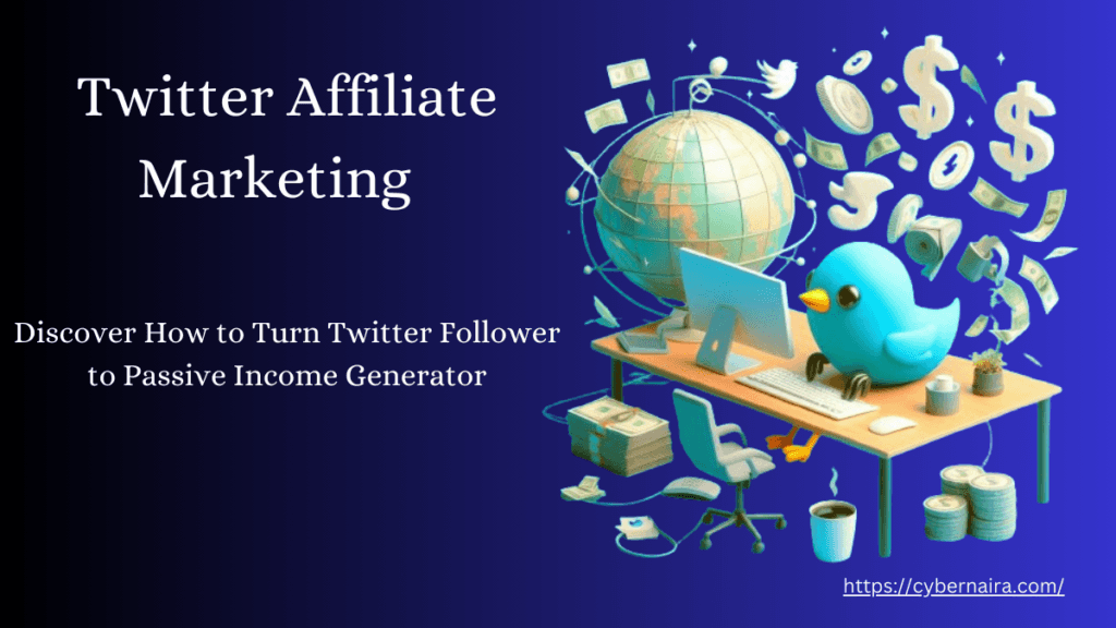 Digital illustration for "Twitter Affiliate Marketing" showing a blue bird character sitting at a desk with a computer, surrounded by floating money icons and a globe, with text that reads "Discover How to Turn Twitter Follower to Passive Income Generator."