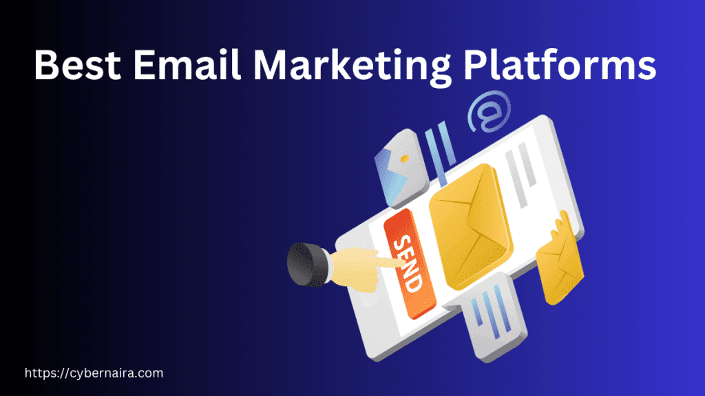 A professional blog feature image for a post titled "Best Email Marketing Platforms" in bold white text against a dark blue gradient background. The graphic features a 3D-style illustration of a hand clicking a bright orange "SEND" button on a stylized smartphone screen. Various digital marketing icons, including an envelope, an "@" symbol, and a photo attachment, float around the device, symbolizing multi-channel communication. The website URL cybernaira.com is watermarked in the bottom-left corner.
