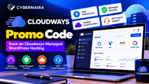 CyberNaira Cloudways promo code banner showcasing managed WordPress hosting, fast performance, managed security, multiple cloud providers, and 24/7 expert support.