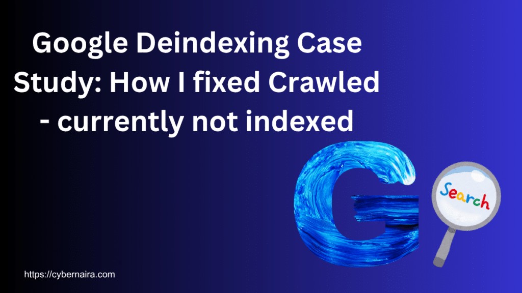 Featured image for a Google deindexing case study explaining how to fix the "Crawled – currently not indexed" issue in Google Search Console.
