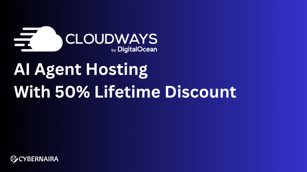 cloudways ai agent hosting with 50 off featured image Cloudways by DigitalOcean banner featuring AI Agent Hosting With 50% Lifetime Discount by CyberNaira.